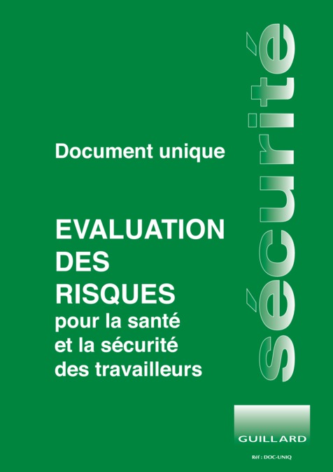 .. Document unique d'EVALUATION des RISQUES PROFESSIONNEL pour TPE,  PME, Professions libérales ...- DOC.UNIQ- Edition GUILLARD
