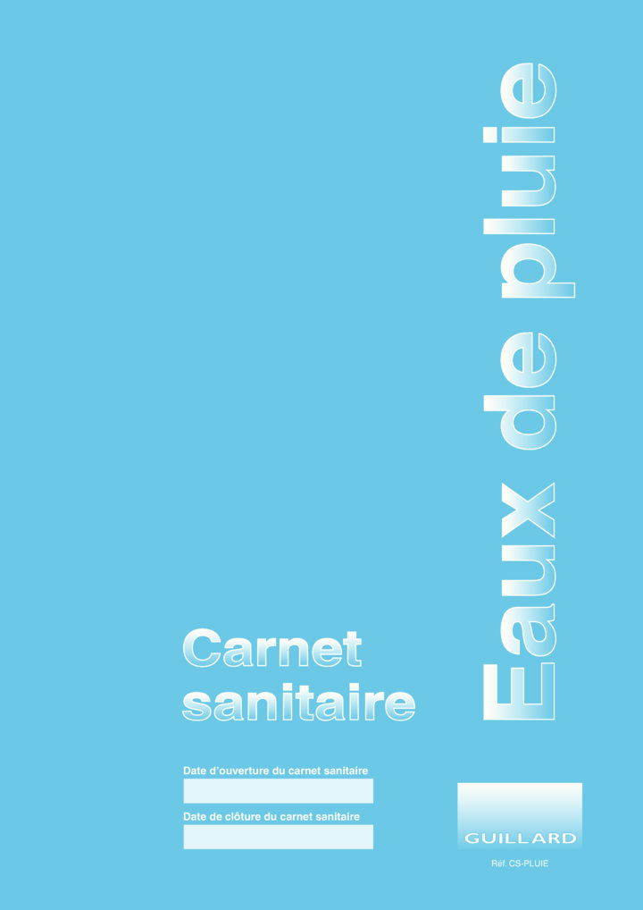 Carnet sanitaire des EAUX DE PLUIE DE RECUPERATION - Edition GUILLARD - CS.PLUIE