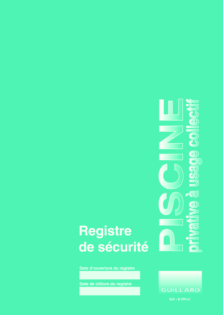 Registre de sécurité pour PISCINE PRIVATIVE à usage collectif - R.PPUC- Edition GUILLARD