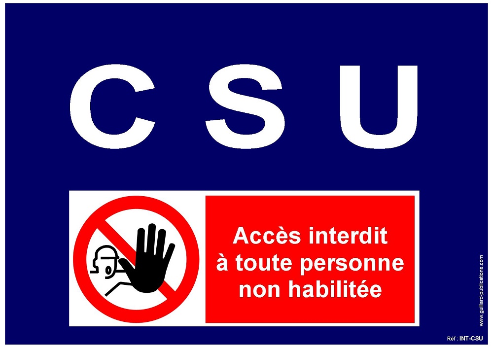 Signal d'interdiction d'accès dans le CSU aux personnes non habilitées 